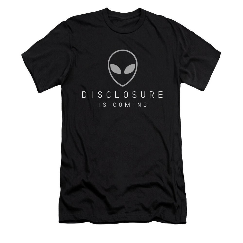 Alien Ufo Disclosure Is Coming We Are Not Alone T-Shirt